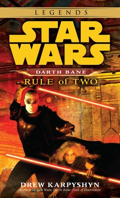 Rule of Two: Star Wars Legends (Darth Bane) by Karpyshyn, Drew