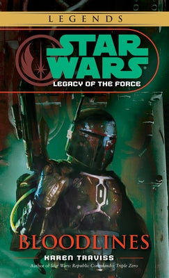 Bloodlines: Star Wars Legends (Legacy of the Force) by Traviss, Karen