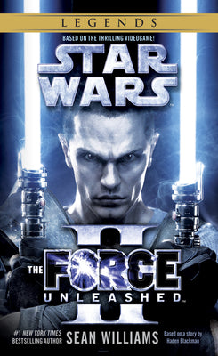 The Force Unleashed II: Star Wars Legends by Williams, Sean