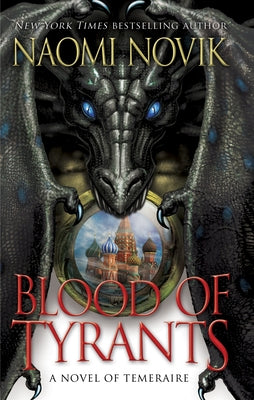 Blood of Tyrants by Novik, Naomi