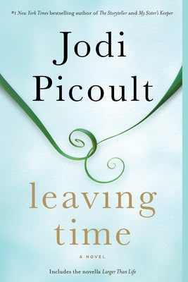 Leaving Time (with Bonus Novella Larger Than Life) by Picoult, Jodi