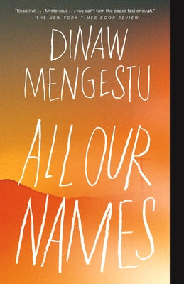 All Our Names by Mengestu, Dinaw