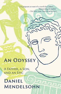 An Odyssey: A Father, a Son, and an Epic by Mendelsohn, Daniel