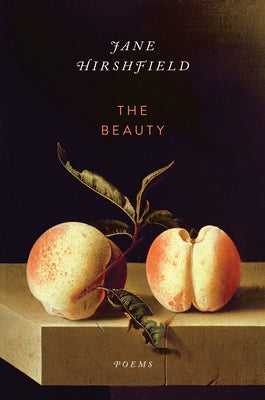 The Beauty: Poems by Hirshfield, Jane