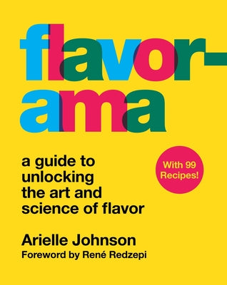 Flavorama: A Guide to Unlocking the Art and Science of Flavor by Johnson, Arielle