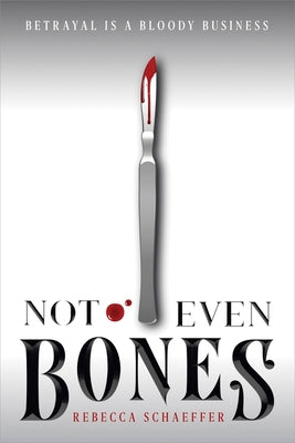 Not Even Bones by Schaeffer, Rebecca