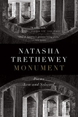 Monument: Poems New and Selected by Trethewey, Natasha