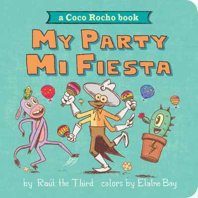 My Party, Mi Fiesta: A Coco Rocho Book by Raúl the Third