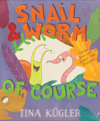 Snail and Worm, of Course by Kügler, Tina