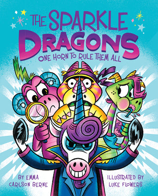 The Sparkle Dragons: One Horn to Rule Them All by Berne, Emma Carlson