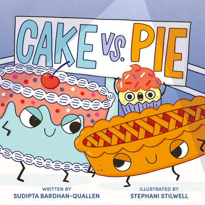 Cake vs. Pie by Bardhan-Quallen, Sudipta