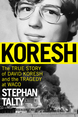 Koresh: The True Story of David Koresh and the Tragedy at Waco by Talty, Stephan