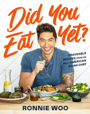 Did You Eat Yet?: Craveable Recipes from an All-American Asian Chef by Woo, Ronnie