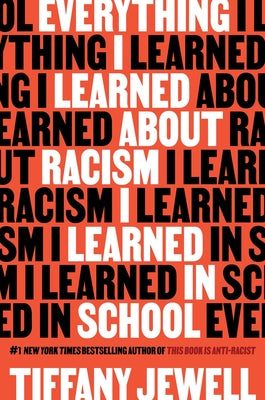 Everything I Learned about Racism I Learned in School by Jewell, Tiffany