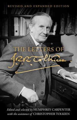 The Letters of J.R.R. Tolkien: Revised and Expanded Edition by Tolkien, J. R. R.