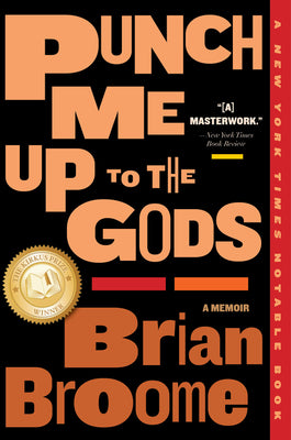 Punch Me Up to the Gods: A Memoir by Broome, Brian