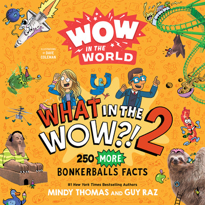 Wow in the World: What in the Wow?! 2: 250 More Bonkerballs Facts by Thomas, Mindy