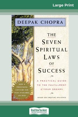 The Seven Spiritual Laws of Success: A Practical Guide to the Fulfillment of Your Dreams (16pt Large Print Edition) by Chopra, Deepak