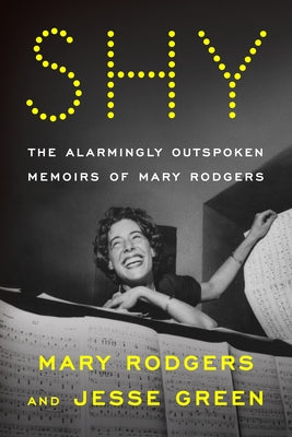 Shy: The Alarmingly Outspoken Memoirs of Mary Rodgers by Rodgers, Mary
