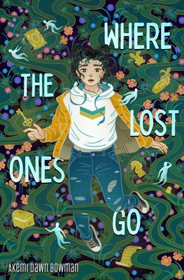 Where the Lost Ones Go by Bowman, Akemi Dawn