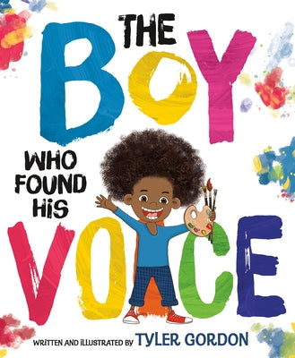 The Boy Who Found His Voice by Gordon, Tyler