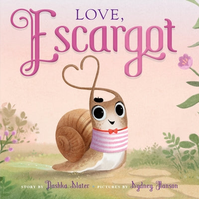 Love, Escargot by Slater, Dashka