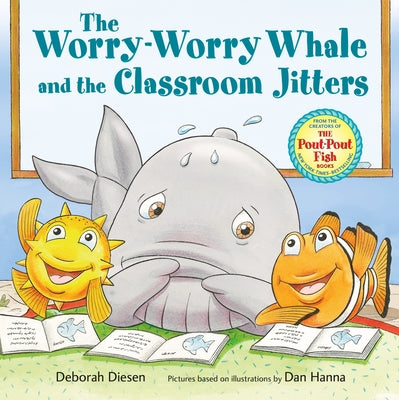 The Worry-Worry Whale and the Classroom Jitters by Diesen, Deborah