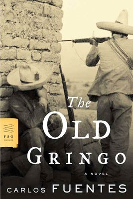 The Old Gringo by Fuentes, Carlos