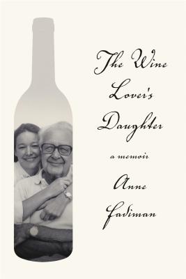 The Wine Lover's Daughter: A Memoir by Fadiman, Anne