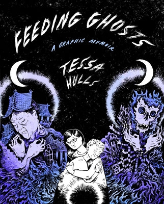 Feeding Ghosts: A Graphic Memoir by Hulls, Tessa
