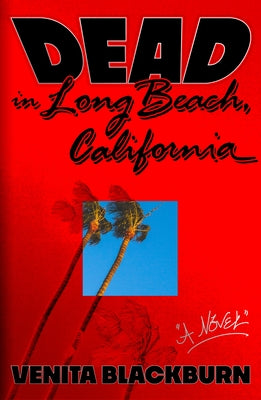 Dead in Long Beach, California by Blackburn, Venita