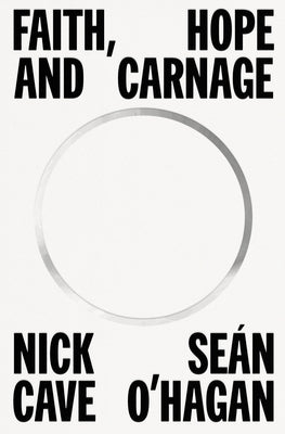 Faith, Hope and Carnage by Cave, Nick