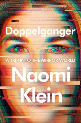 Doppelganger: A Trip Into the Mirror World by Klein, Naomi