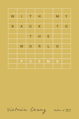 With My Back to the World: Poems by Chang, Victoria