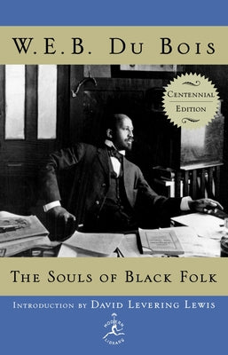 The Souls of Black Folk: Centennial Edition by Du Bois, W. E. B.