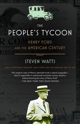 The People's Tycoon: Henry Ford and the American Century by Watts, Steven