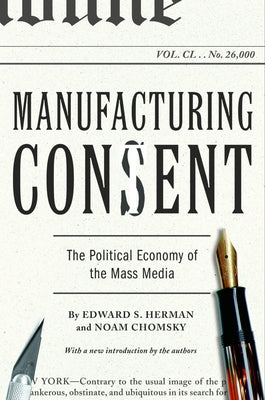 Manufacturing Consent: The Political Economy of the Mass Media by Herman, Edward S.