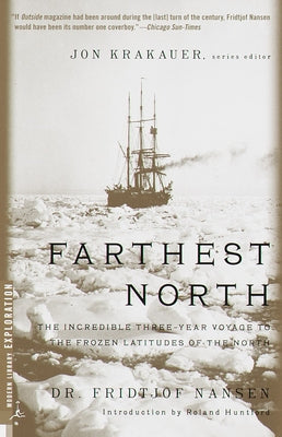 Farthest North: The Incredible Three-Year Voyage to the Frozen Latitudes of the North by Nansen, Fridtjof