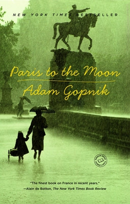 Paris to the Moon by Gopnik, Adam