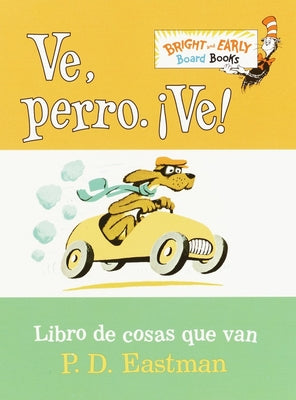 Ve, Perro. Ve! (Go, Dog. Go! Spanish Edition) by Eastman, P. D.