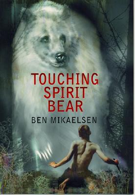 Touching Spirit Bear by Mikaelsen, Ben