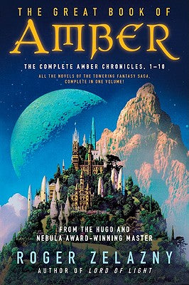 The Great Book of Amber: The Complete Amber Chronicles, 1-10 by Zelazny, Roger