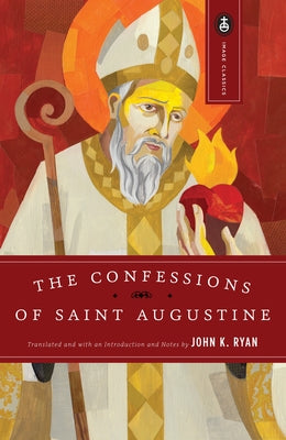 The Confessions of Saint Augustine by Augustine