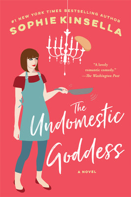 The Undomestic Goddess by Kinsella, Sophie