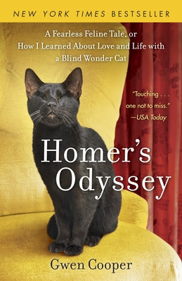 Homer's Odyssey: A Fearless Feline Tale, or How I Learned about Love and Life with a Blind Wonder Cat by Cooper, Gwen
