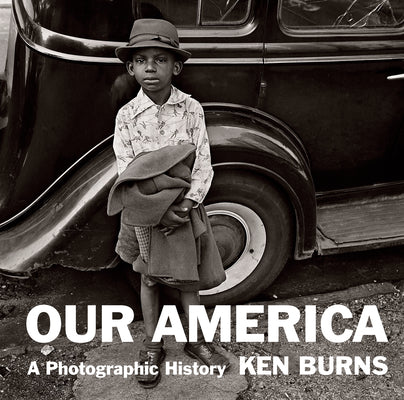 Our America: A Photographic History by Burns, Ken