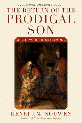 The Return of the Prodigal Son: A Story of Homecoming by Nouwen, Henri J. M.
