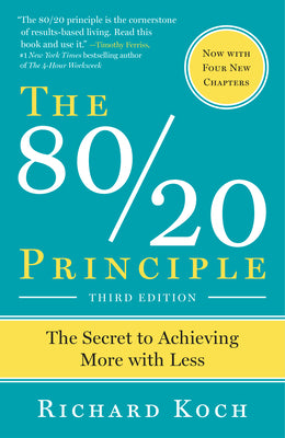 The 80/20 Principle, Expanded and Updated: The Secret to Achieving More with Less by Koch, Richard
