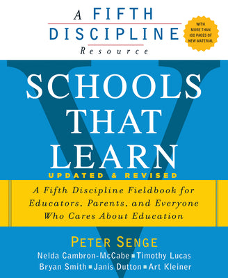 Schools That Learn (Updated and Revised): A Fifth Discipline Fieldbook for Educators, Parents, and Everyone Who Cares about Education by Senge, Peter M.