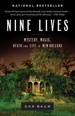 Nine Lives: Mystery, Magic, Death, and Life in New Orleans by Baum, Dan